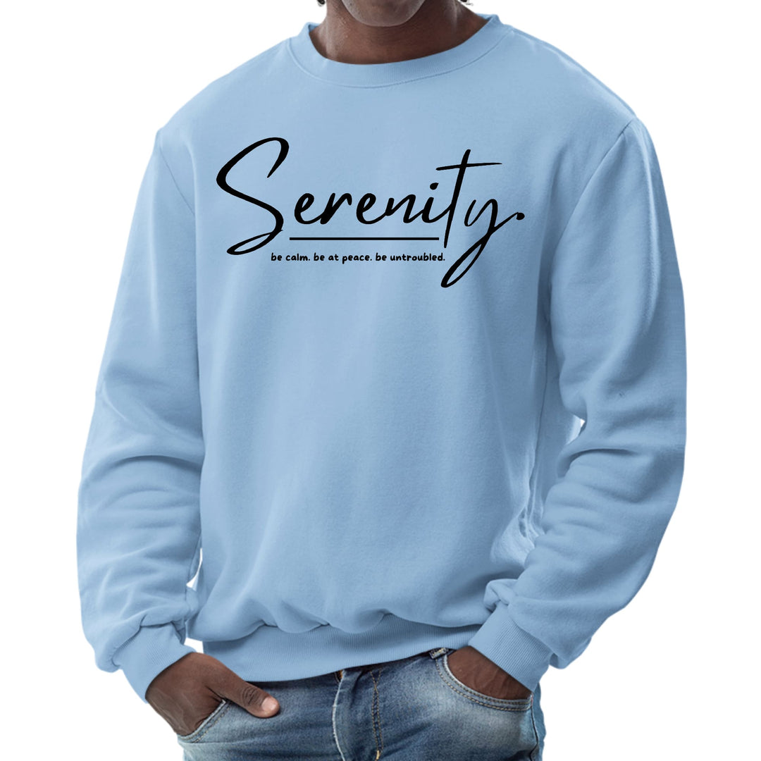 Mens Graphic Sweatshirt Serenity - be Calm be at Peace be Untroubled - Mens