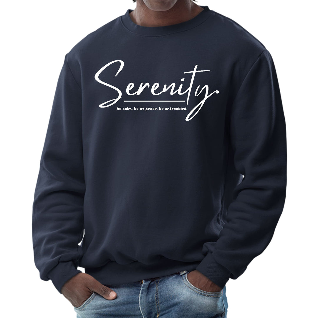 Mens Graphic Sweatshirt Serenity - be Calm be at Peace be Untroubled - Mens