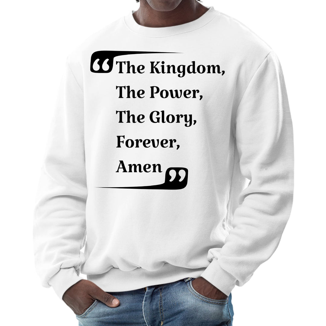 Mens Graphic Sweatshirt the Kingdom the Power the Glory Forever Amen - Mens