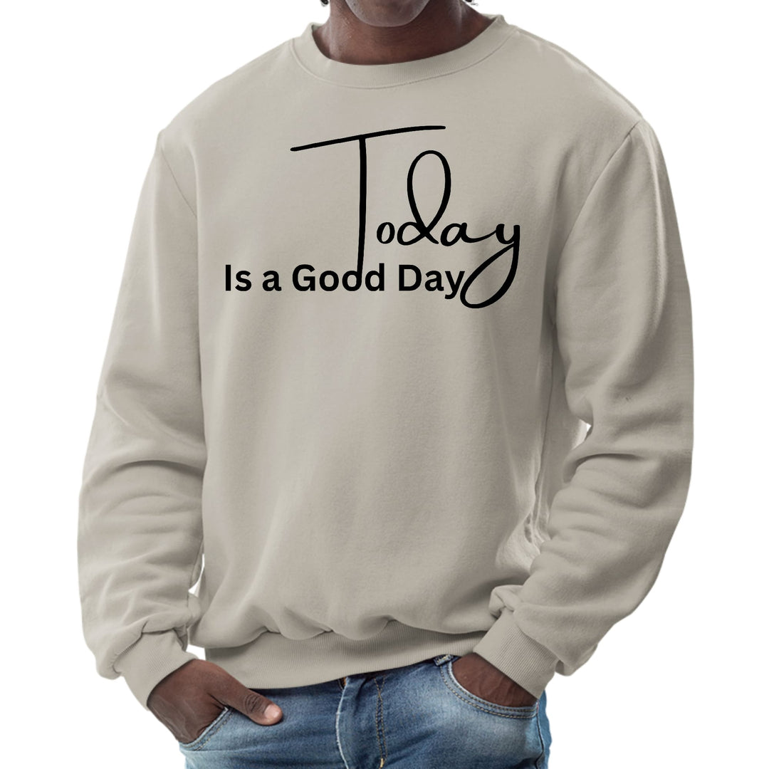 Mens Graphic Sweatshirt Today is a Good Day - Mens | Sweatshirts