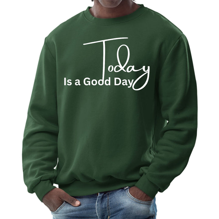 Mens Graphic Sweatshirt Today is a Good Day - Mens | Sweatshirts