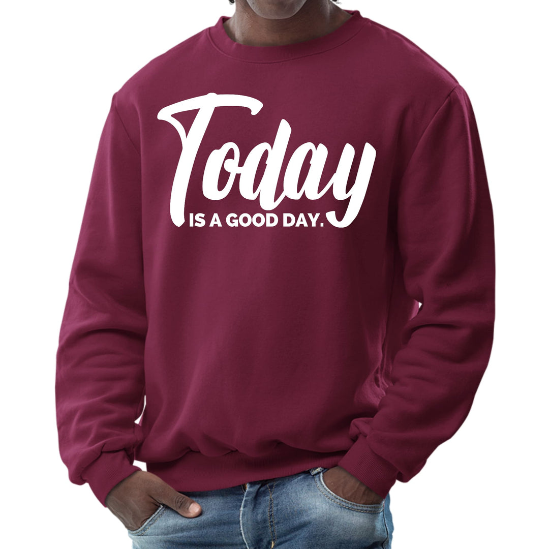 Mens Graphic Sweatshirt Today is a Good Day - Mens | Sweatshirts