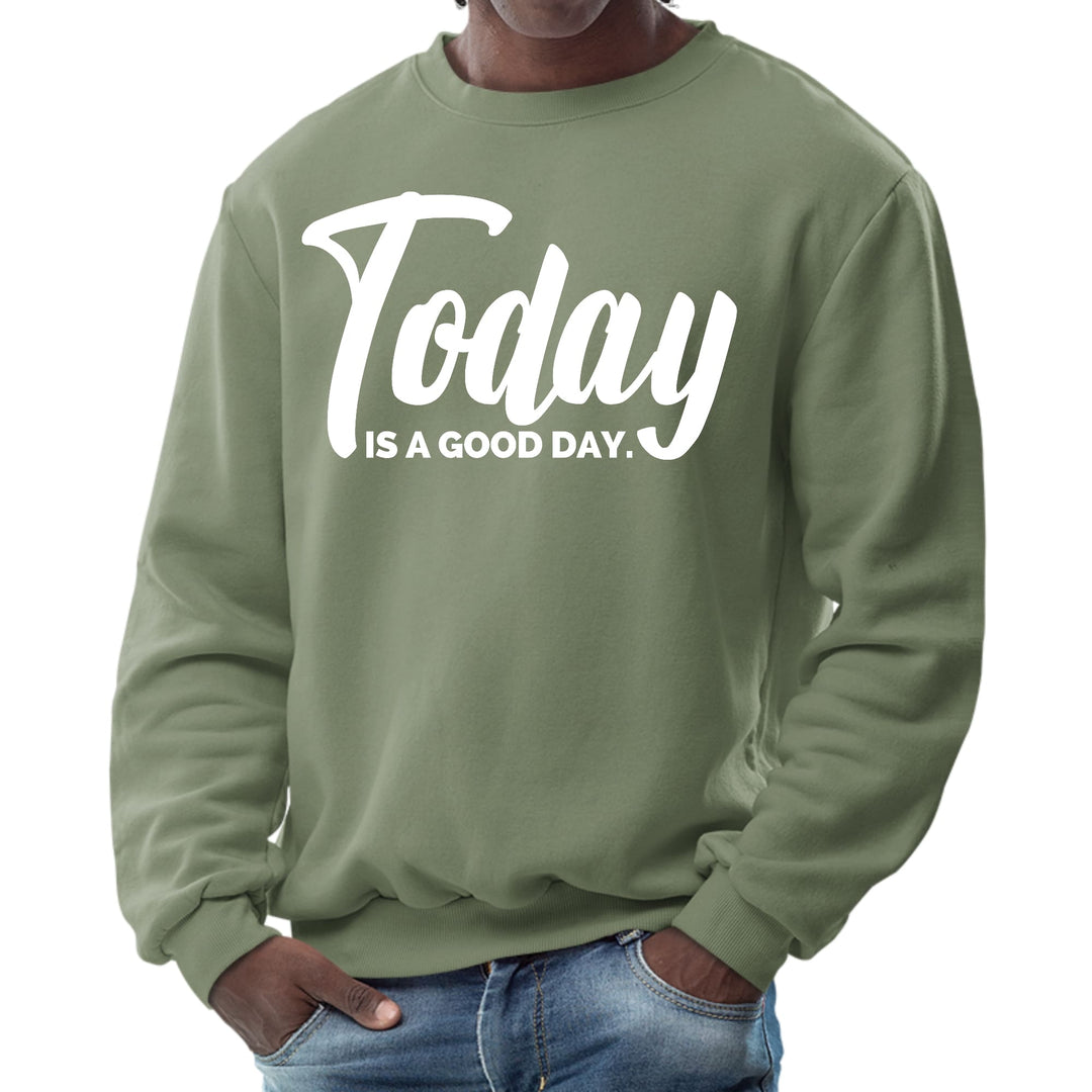 Mens Graphic Sweatshirt Today is a Good Day - Mens | Sweatshirts