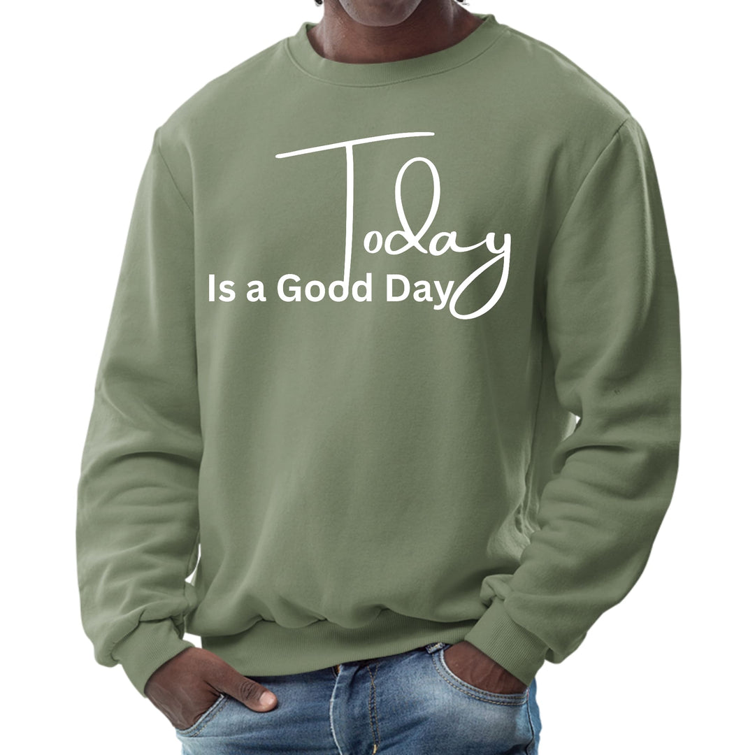 Mens Graphic Sweatshirt Today is a Good Day - Mens | Sweatshirts