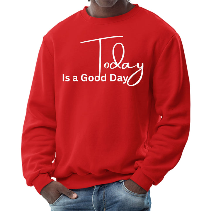 Mens Graphic Sweatshirt Today is a Good Day - Mens | Sweatshirts