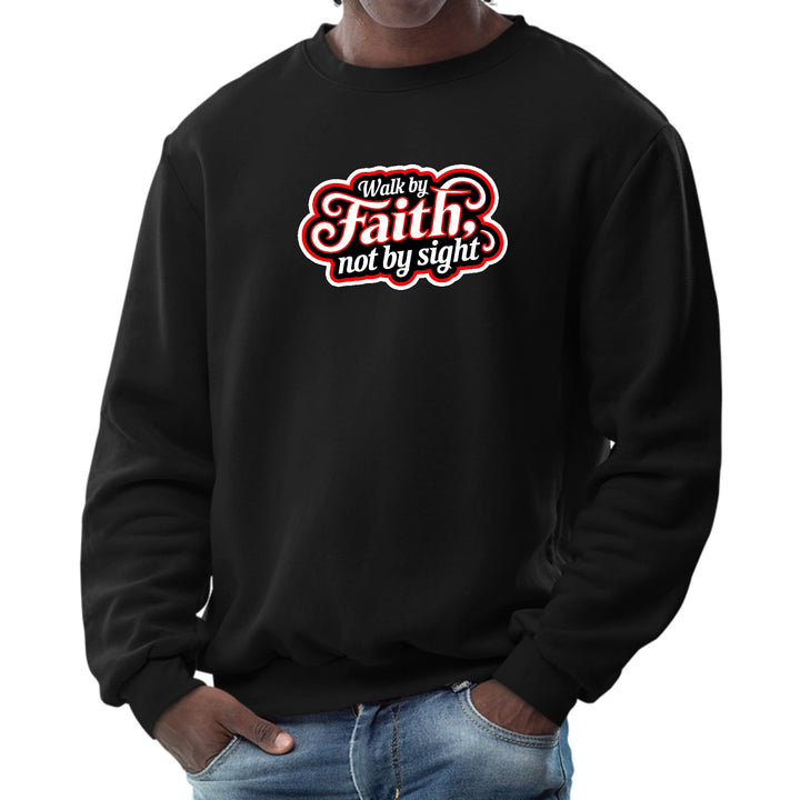 Mens Graphic Sweatshirt Walk by Faith not by Sight - Mens | Sweatshirts