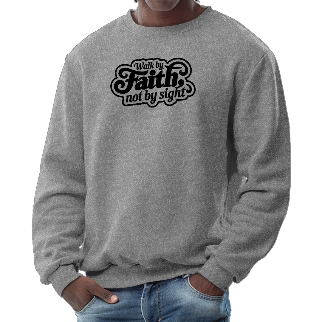 Mens Graphic Sweatshirt Walk by Faith not by Sight - Mens | Sweatshirts