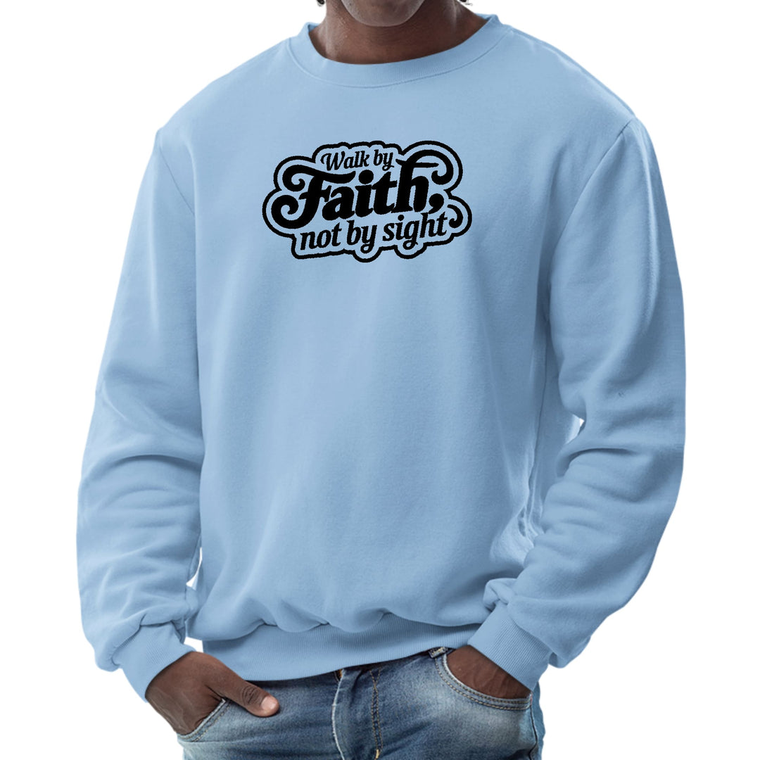 Mens Graphic Sweatshirt Walk by Faith not by Sight - Mens | Sweatshirts