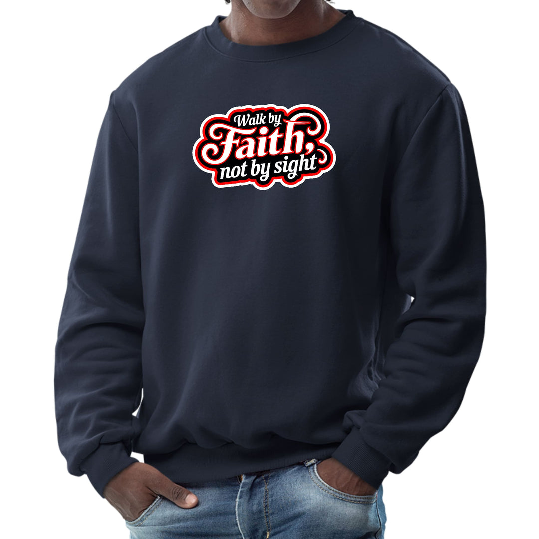 Mens Graphic Sweatshirt Walk by Faith not by Sight - Mens | Sweatshirts