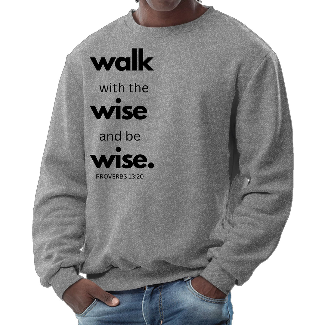 Mens Graphic Sweatshirt Walk with the Wise and be Wise Black - Mens