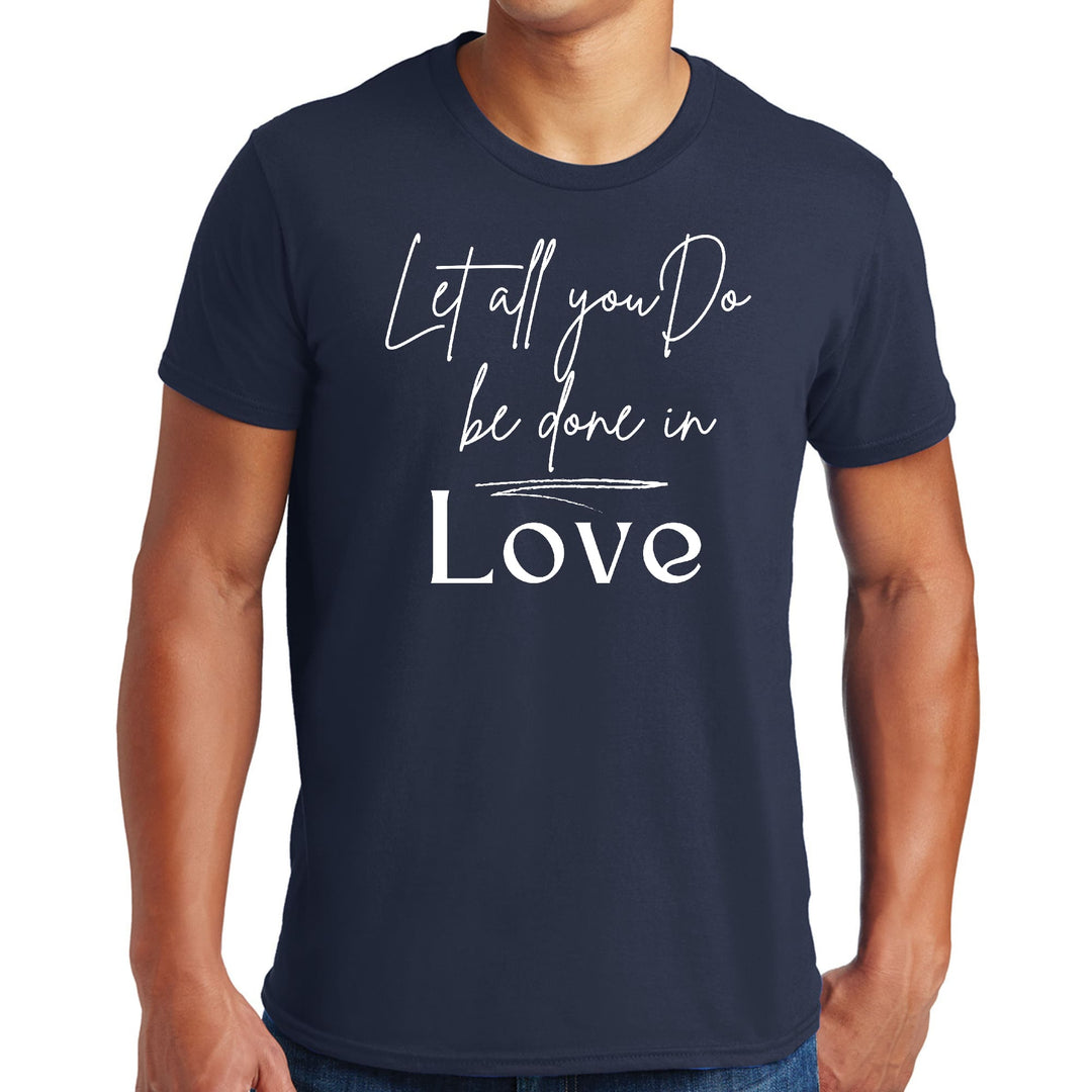 Mens Graphic T-shirt Let All you do be Done in Love - Mens | T-Shirts