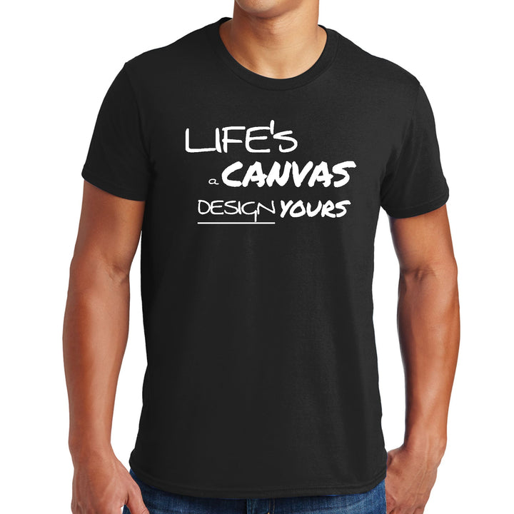 Mens Graphic T-shirt Life’s a Canvas Design Yours Motivational - Mens | T-Shirts