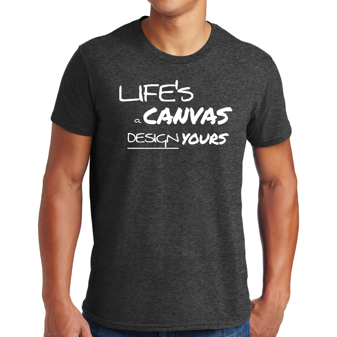 Mens Graphic T-shirt Life’s a Canvas Design Yours Motivational - Mens | T-Shirts