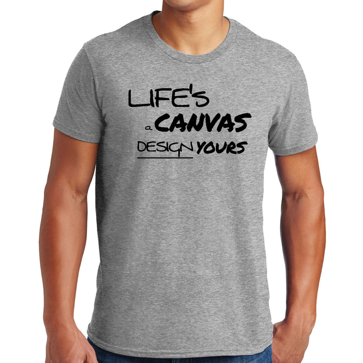 Mens Graphic T-shirt Life’s a Canvas Design Yours Motivational - Mens | T-Shirts