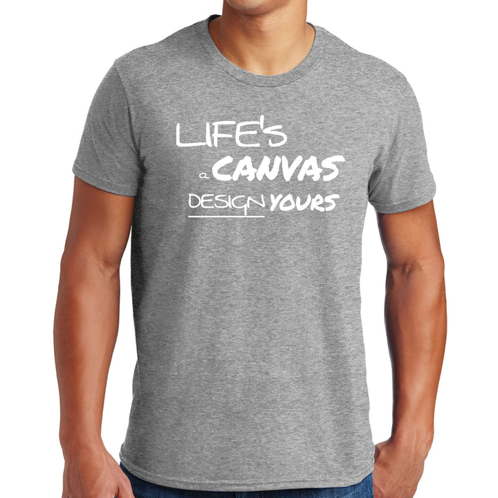 Mens Graphic T-shirt Life’s a Canvas Design Yours Motivational - Mens/T-Shirts