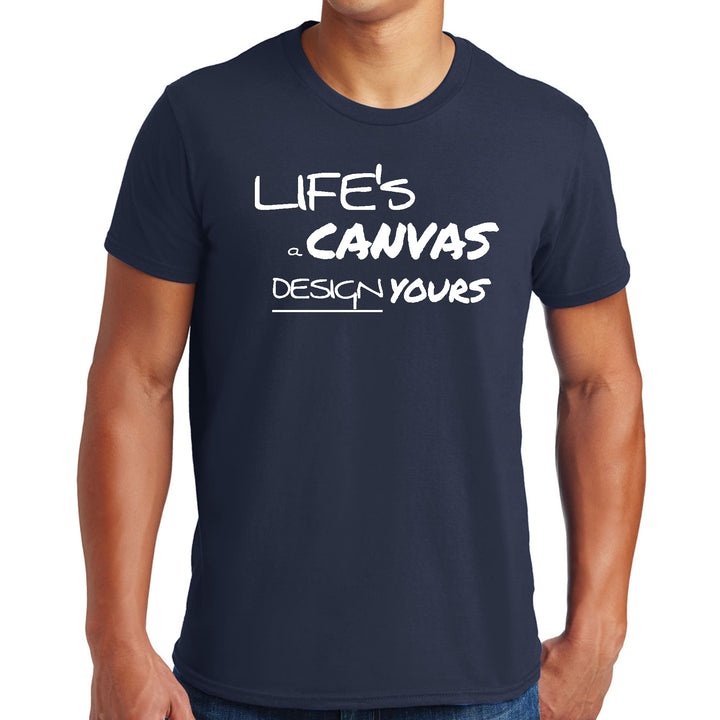 Mens Graphic T-shirt Life’s a Canvas Design Yours Motivational - Mens/T-Shirts