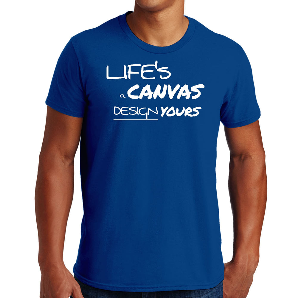 Mens Graphic T-shirt Life’s a Canvas Design Yours Motivational - Mens | T-Shirts