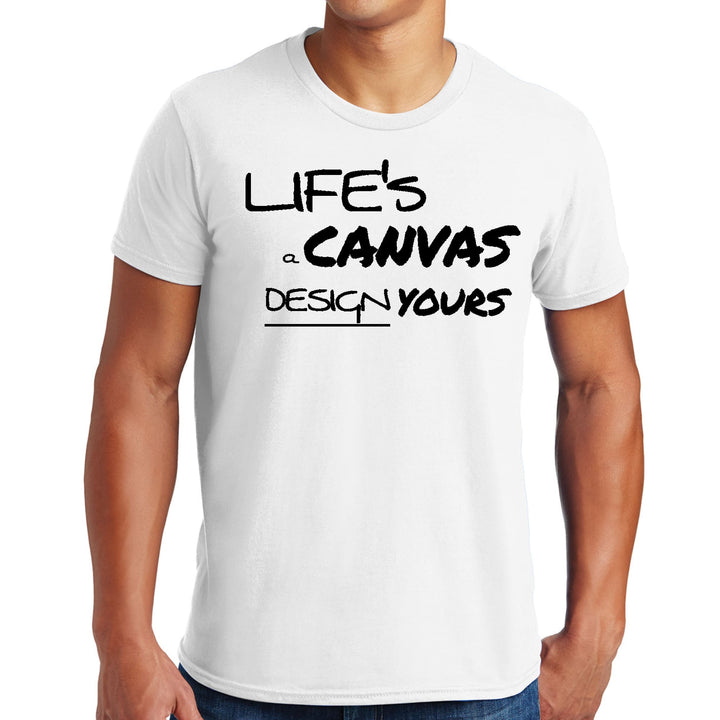 Mens Graphic T-shirt Life’s a Canvas Design Yours Motivational - Mens | T-Shirts