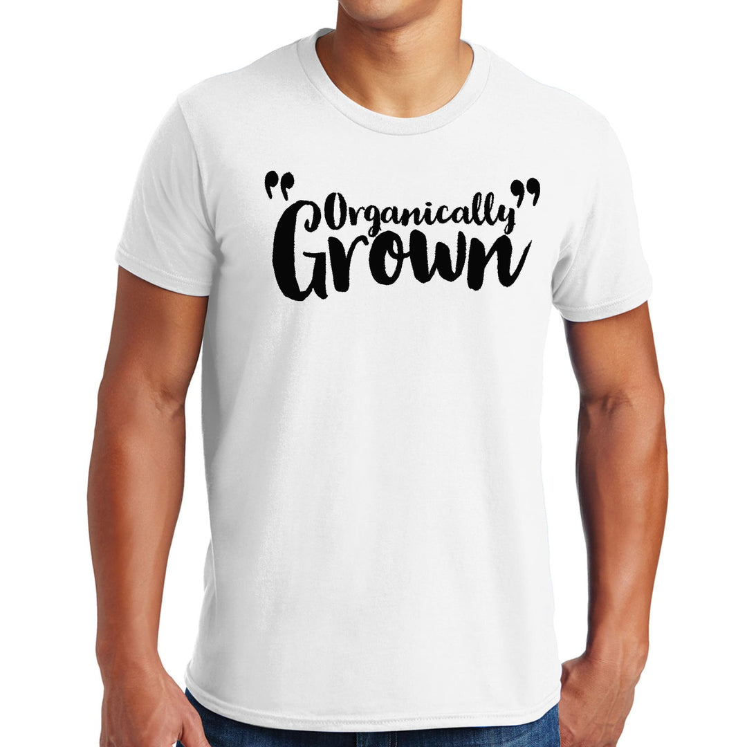 Mens Graphic T-shirt Organically Grown - Affirmation Inspiration - Mens