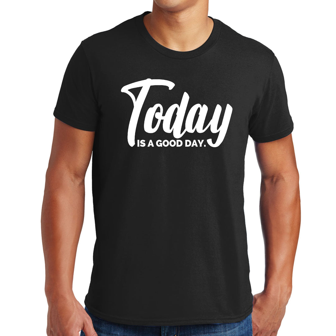 Mens Graphic T-shirt Today is a Good Day - Mens | T-Shirts