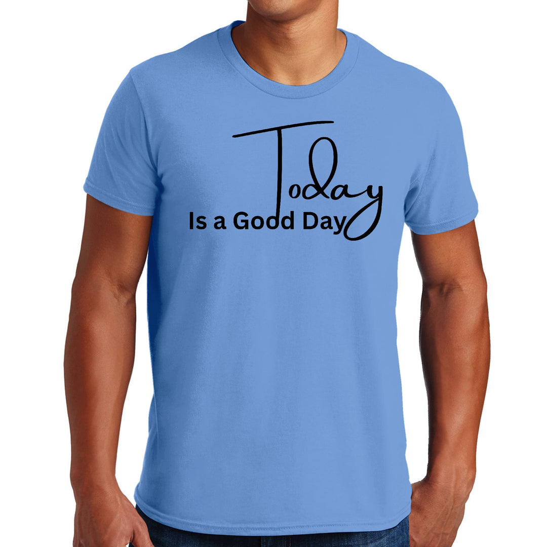 Mens Graphic T-shirt Today is a Good Day - Mens | T-Shirts