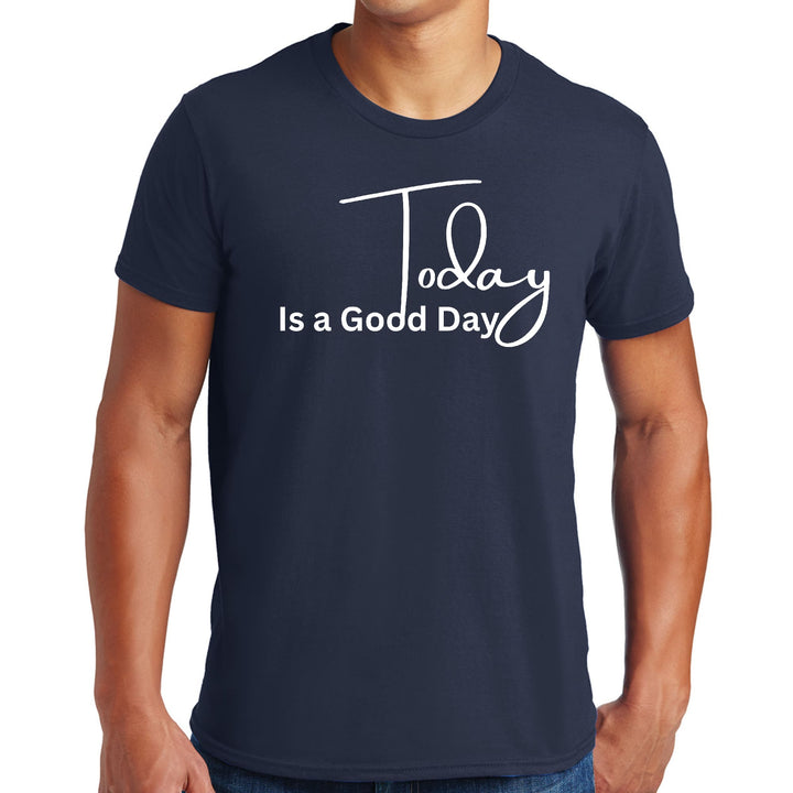 Mens Graphic T-shirt Today is a Good Day - Mens | T-Shirts