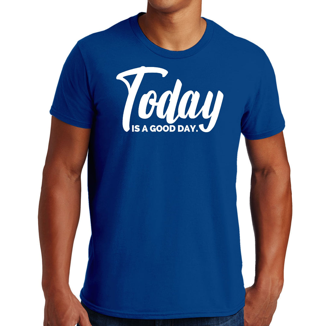 Mens Graphic T-shirt Today is a Good Day - Mens | T-Shirts