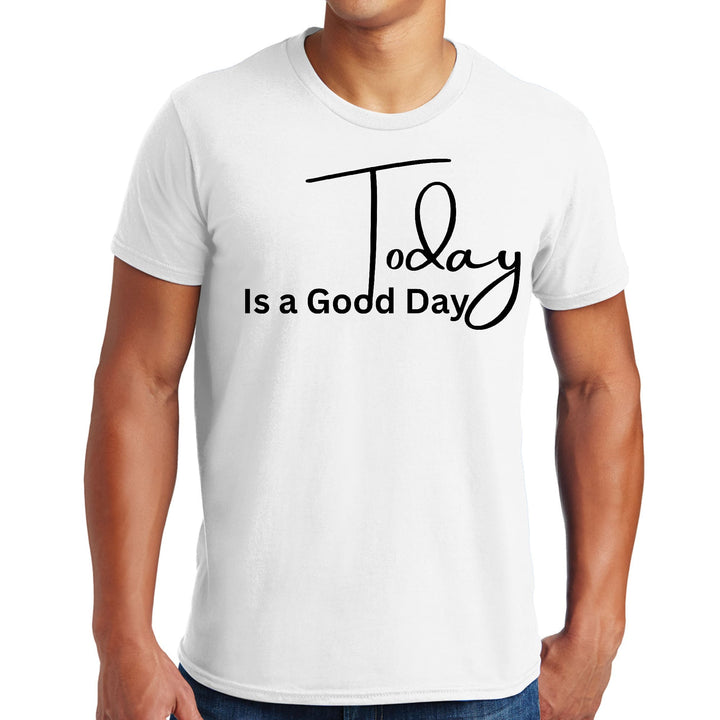 Mens Graphic T-shirt Today is a Good Day - Mens | T-Shirts