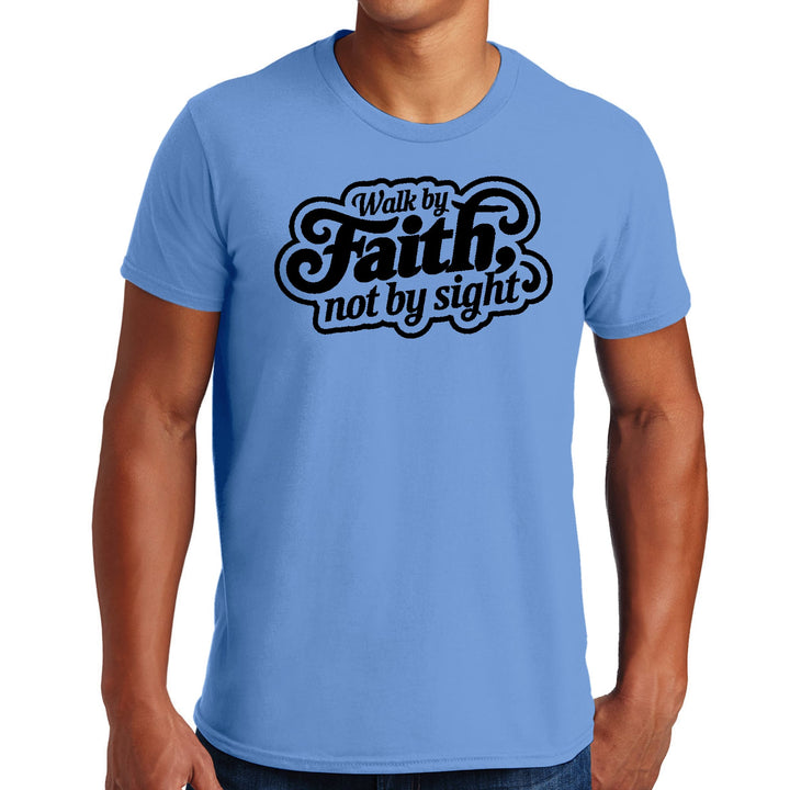 Mens Graphic T-shirt Walk by Faith not by Sight - Mens | T-Shirts