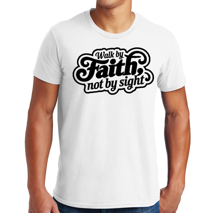 Mens Graphic T-shirt Walk by Faith not by Sight - Mens | T-Shirts