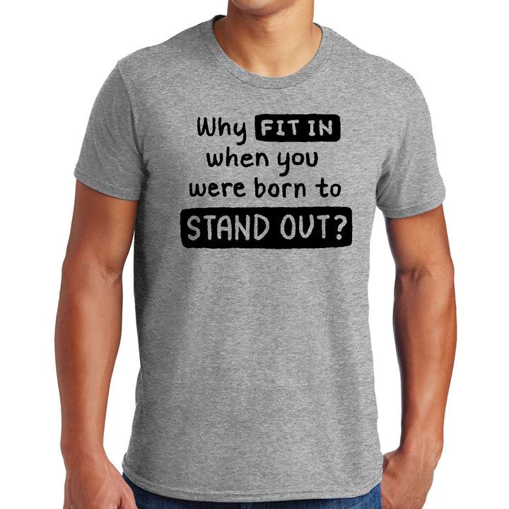 Mens Graphic T-shirt why Fit in when you were Born to Stand out Black - Mens