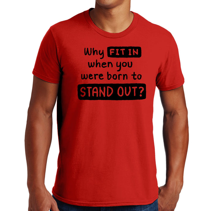 Mens Graphic T-shirt why Fit in when you were Born to Stand out Black - Mens