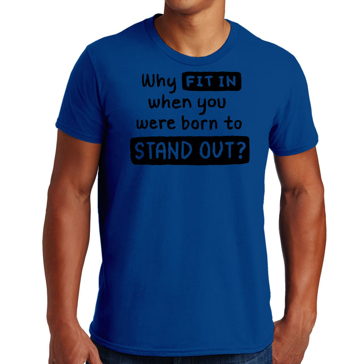 Mens Graphic T-shirt why Fit in when you were Born to Stand out Black - Mens