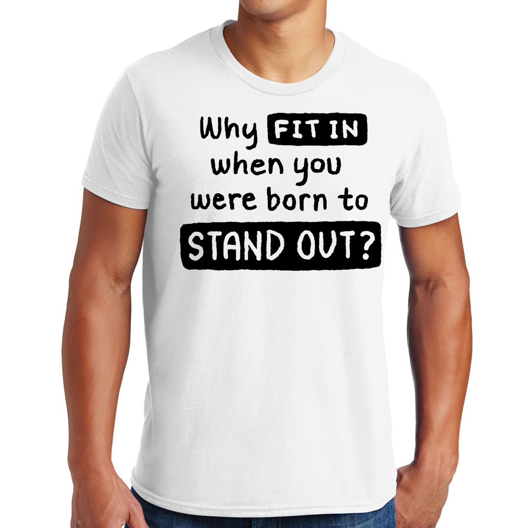 Mens Graphic T-shirt why Fit in when you were Born to Stand out Black - Mens