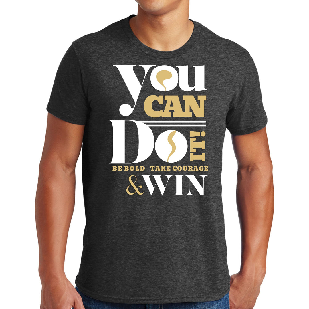 Mens Graphic T-shirt you can do it - be Bold Take Courage Win - Mens | T-Shirts