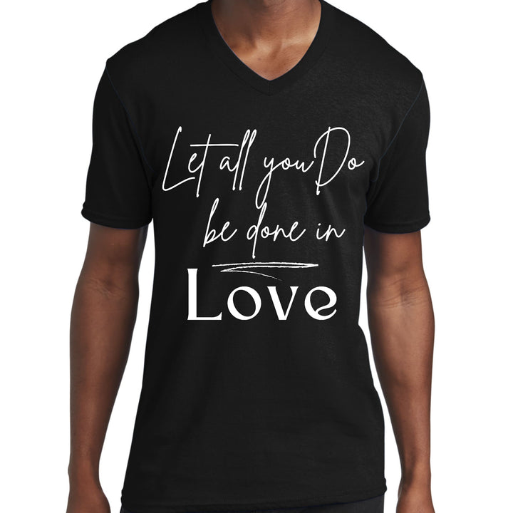 Mens Graphic V-neck T-shirt Let All you do be Done in Love - Unisex | T-Shirts