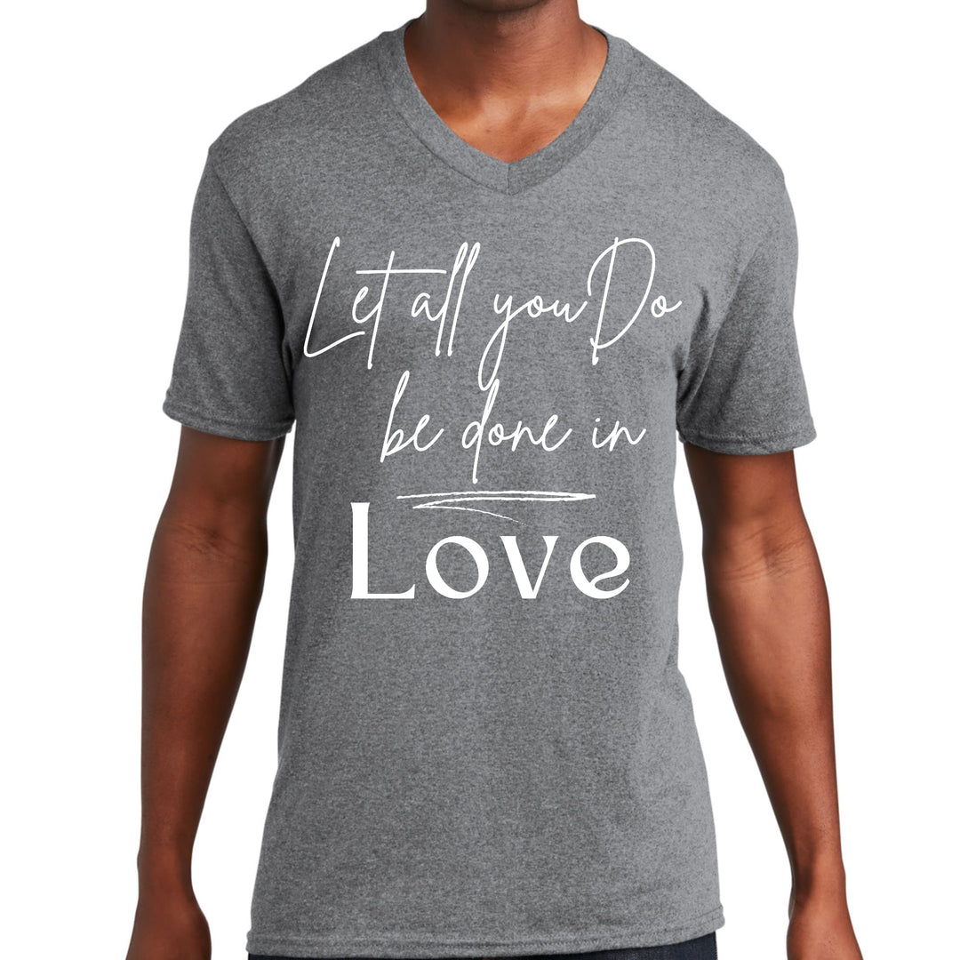 Mens Graphic V-neck T-shirt Let All you do be Done in Love - Unisex | T-Shirts