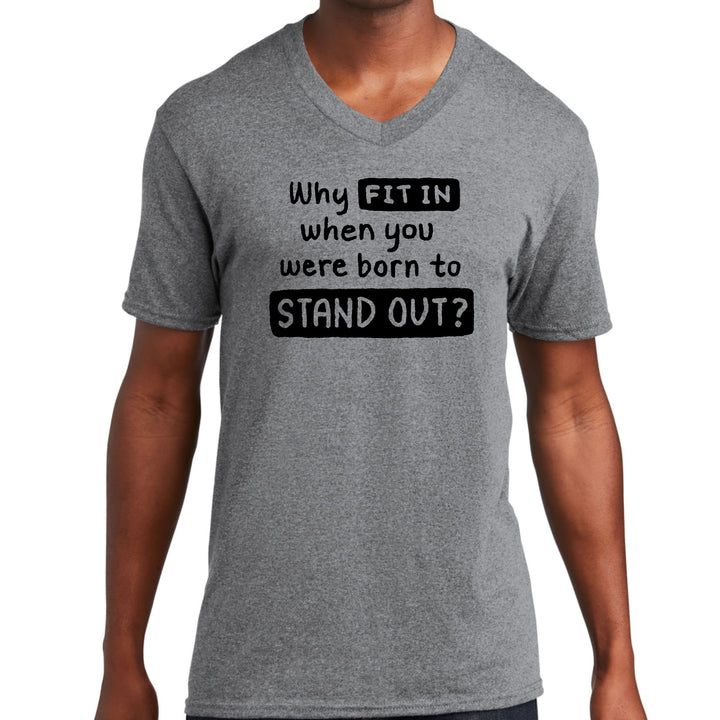 Mens Graphic V-neck T-shirt Why Fit In When You Were Born To Stand - Unisex