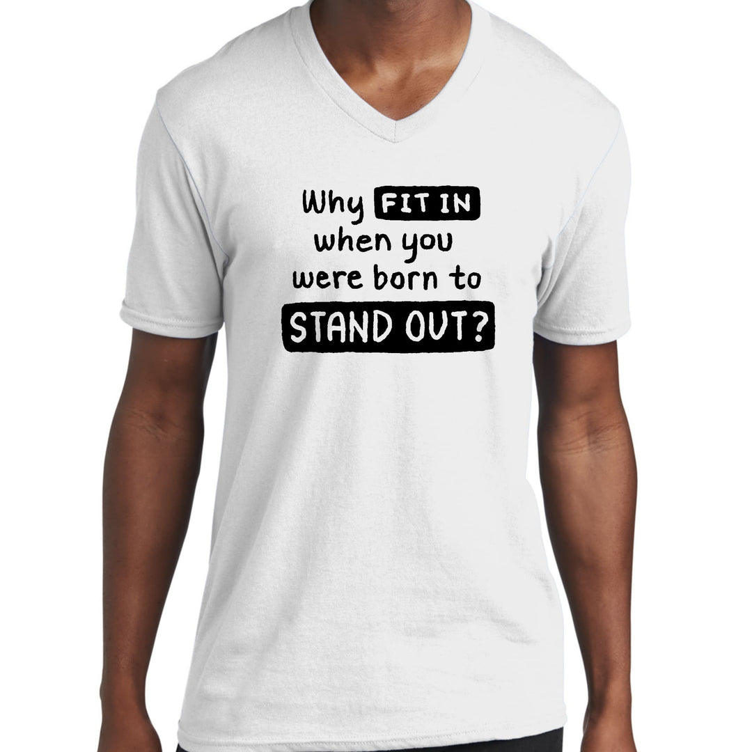 Mens Graphic V-neck T-shirt Why Fit In When You Were Born To Stand - Unisex