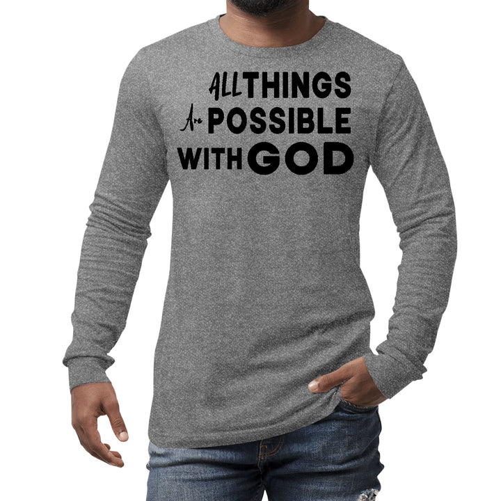 Mens Long Sleeve Graphic T-shirt All Things are Possible with God - Unisex