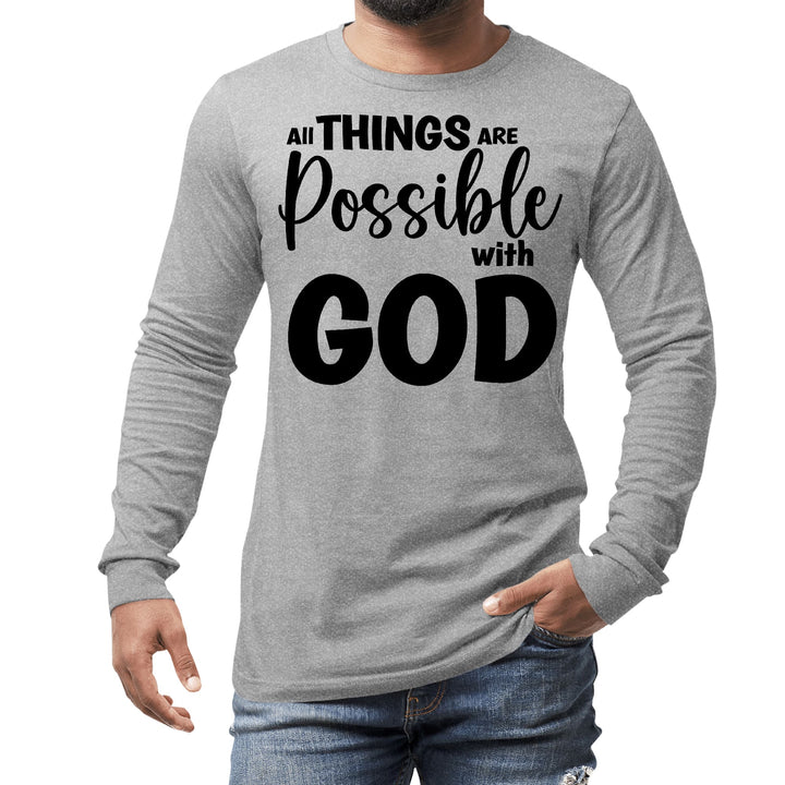 Mens Long Sleeve Graphic T-shirt All Things are Possible with God - Unisex