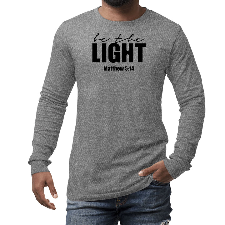 Mens Long Sleeve Graphic T-shirt be the Light Inspirational Art - Unisex