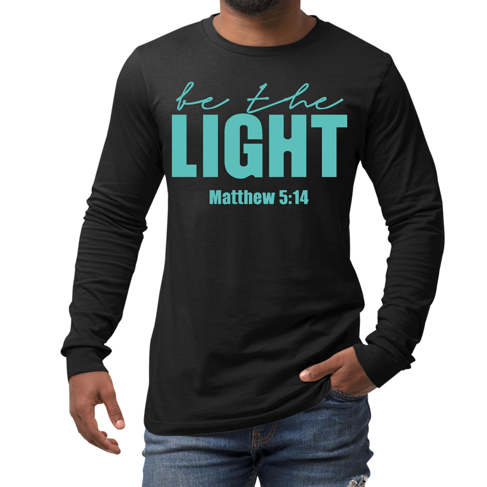 Mens Long Sleeve Graphic T-shirt be the Light Print - Unisex | T-Shirts | Long