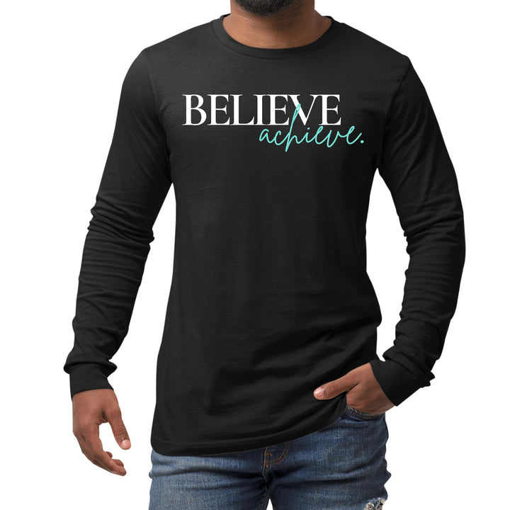 Mens Long Sleeve Graphic T-shirt Believe and Achieve - Unisex | T-Shirts | Long