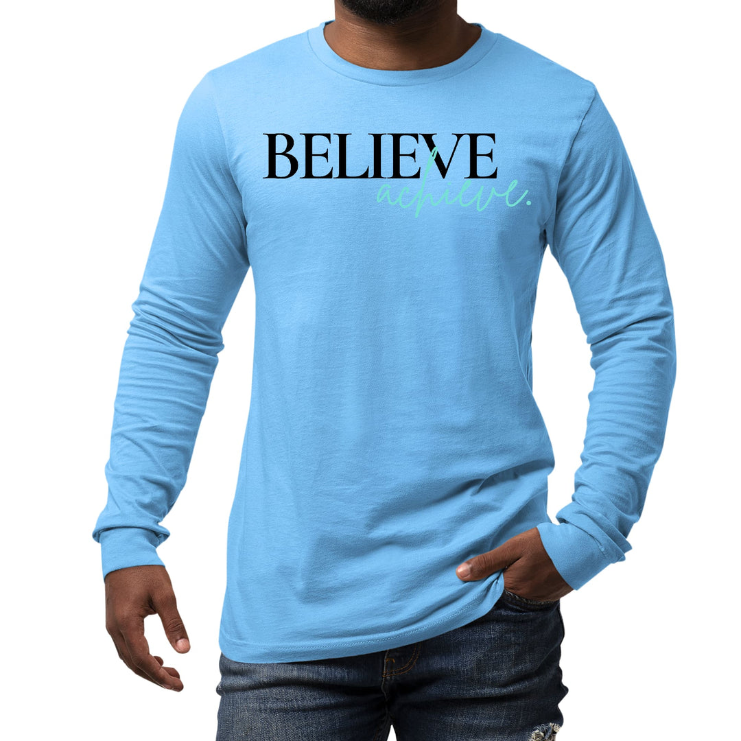 Mens Long Sleeve Graphic T-shirt Believe and Achieve - Unisex | T-Shirts | Long