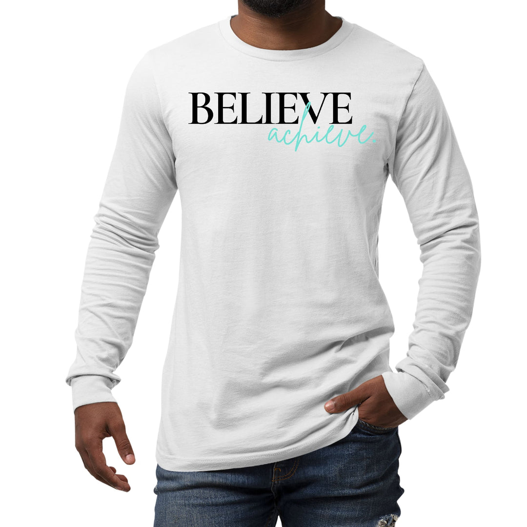 Mens Long Sleeve Graphic T-shirt Believe and Achieve - Unisex | T-Shirts | Long