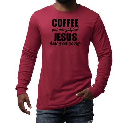 Mens Long Sleeve Graphic T-shirt - Coffee Get Me Started Jesus Keeps - Unisex