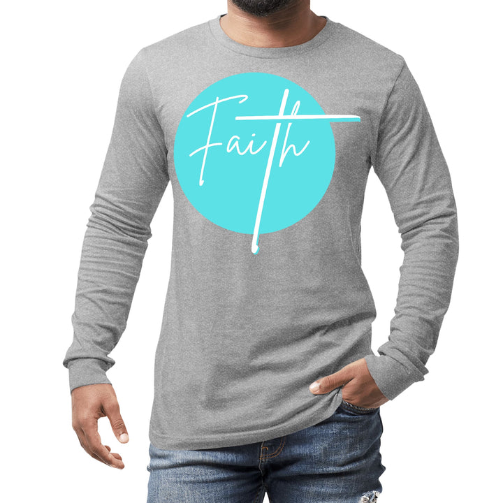 Mens Long Sleeve Graphic T-shirt Faith - Christian Affirmation - Unisex