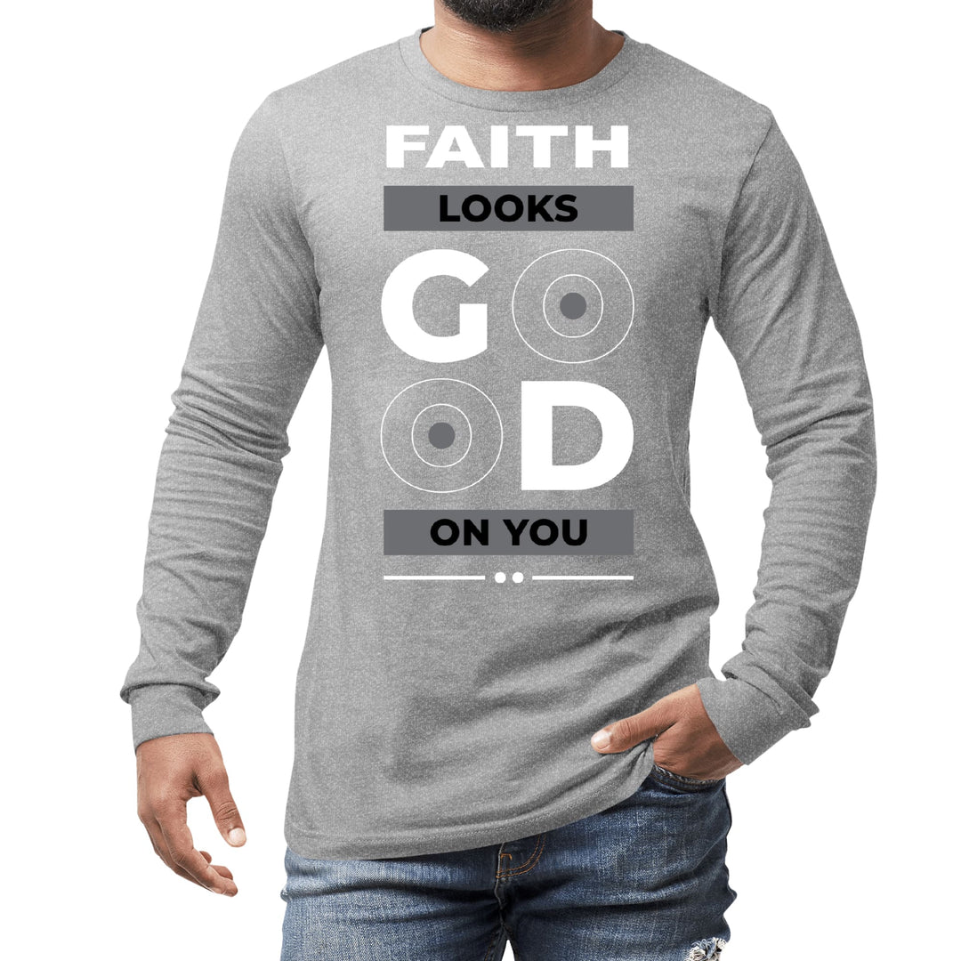 Mens Long Sleeve Graphic T-shirt Faith Looks Good - Unisex | T-Shirts | Long