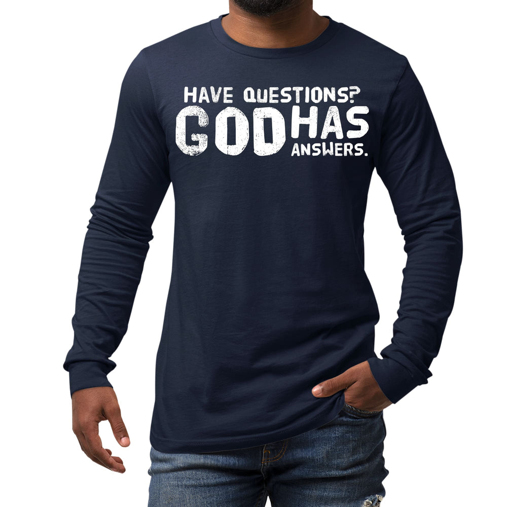 Mens Long Sleeve Graphic T-shirt have Questions God has Answers - Unisex